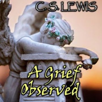 A Grief Observed audiobook, C. S. Lewis