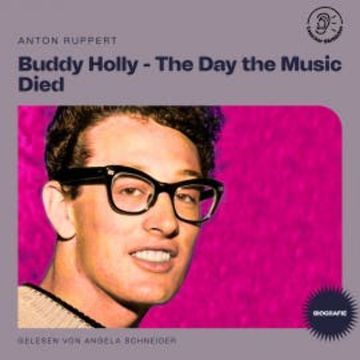 Buddy Holly - The Day the Music Died (Biografie) audiobook, Anton Ruppert