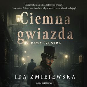 Ciemna gwiazda. Sprawy Szustra. Tom 1, Ida Żmiejewska