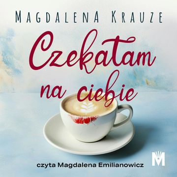 Czekałam na ciebie, Magdalena Krauze
