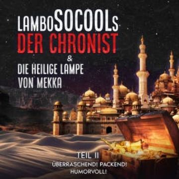 Der Chronist & Die Heilige Lampe Von Mekka Teil II audiobook, Lambo Socool