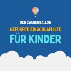 Der Zauberballon - Geführte Einschlafhilfe für Kinder, Patrick Lynen