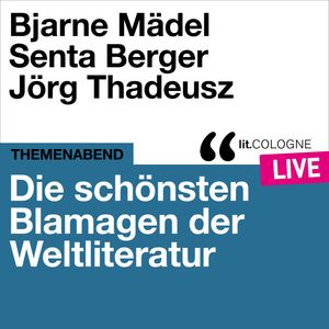 Die schönsten Blamagen der Weltliteratur - lit.COLOGNE live (Ungekürzt), Bjarne Mädel, Jörg Thadeusz, Senta Berger