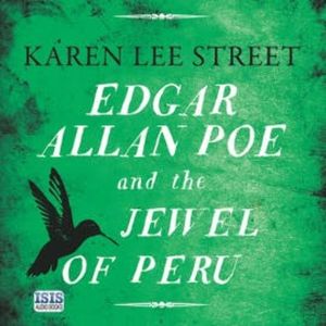 Edgar Allan Poe and the Jewel of Peru, Karen Lee Street