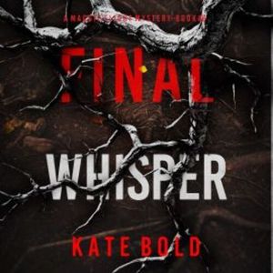 Final Whisper (A Maggie Flight Suspense Thriller—Book Six), Kate Bold