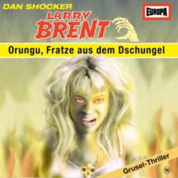 Folge 16: Orungu, Fratze aus dem Dschungel audiobook, Charly Graul