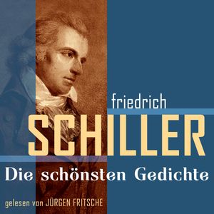 Friedrich von Schiller: Die schönsten Gedichte, Friedrich von Schiller