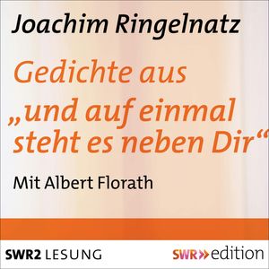 Gedichte aus "und auf einmal steht es neben Dir", Joachim Ringelnatz