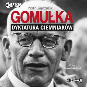 Gomułka. Dyktatura ciemniaków, Piotr Gajdziński