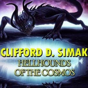 Hellhounds of the Cosmos, Clifford D. Simak