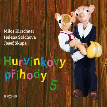 Hurvínkovy příhody 5 audiobook, Helena Štáchová, Josef Skupa, Miloš Kirschner
