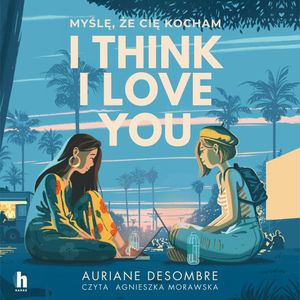 I think I love you, Auriane Desombre