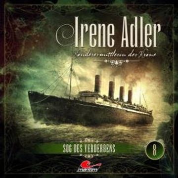 Irene Adler, Sonderermittlerin der Krone, Folge 8: Sog des Verderbens audiobook, Marc Freund