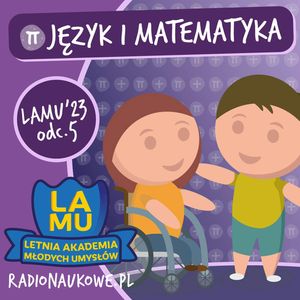 LAMU'23 #05 Dlaczego ludzie mówią? Czemu a2 + b2 = c2? | Odcinek matematyczno-językowy, Karolina Głowacka