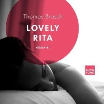 Lovely Rita - Ein Hörspiel nach Thomas Brasch audiobook, Oliver D. Endreß, Thomas Brasch