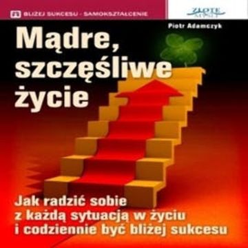 Mądre szczęśliwe życie audiobook, Piotr Adamczyk