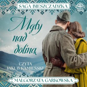 Mgły nad doliną. Saga bieszczadzka. Tom 4, Małgorzata Garkowska