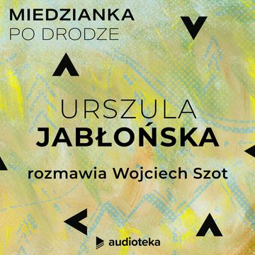 Miedzianka po drodze. Odcinek 33. Urszula Jabłońska audiobook, zespół autorów