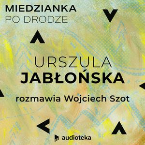 Miedzianka po drodze. Odcinek 33. Urszula Jabłońska, zespół autorów