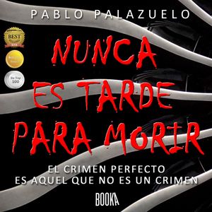NUNCA ES TARDE PARA MORIR, Pablo Palazuelo