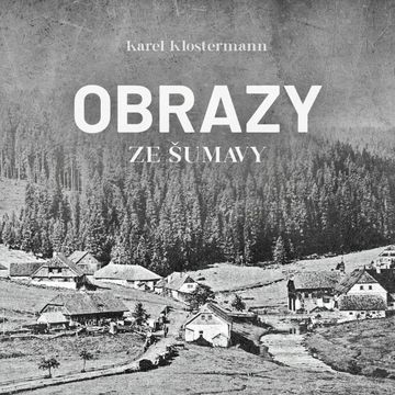 Obrazy ze Šumavy audiobook, Karel Klostermann