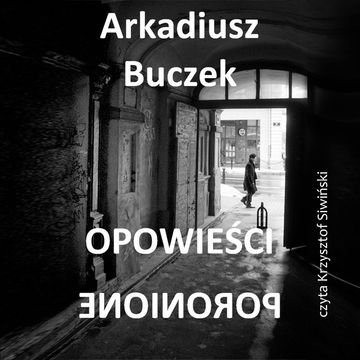 Opowieści poronione audiobook, Arkadiusz Buczek