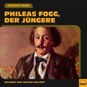 Phileas Fogg, der Jüngere audiobook, Theodor Herzl