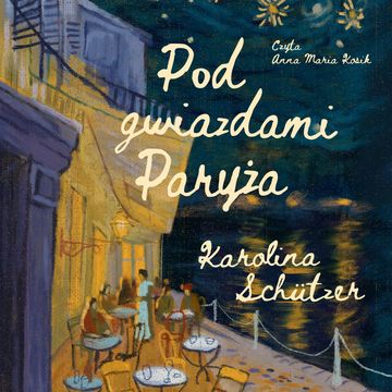 Pod gwiazdami Paryża audiobook, Karolina Schützer