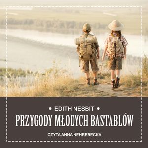 Przygody młodych Bastablów, Edith Nesbit