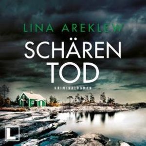 Schärentod - Ein Fall für Sofia Hjortén, Band 3 (ungekürzt), Lina Areklew