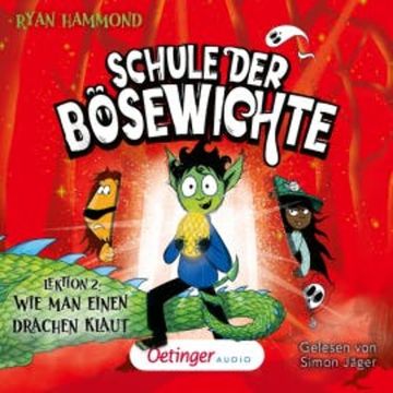 Schule der Bösewichte 2. Lektion 2: Wie man einen Drachen klaut audiobook, Ryan Hammond