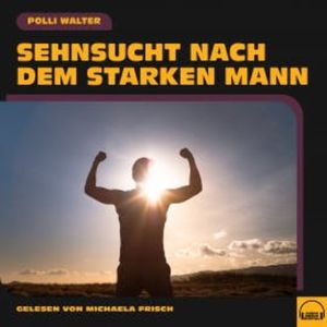 Sehnsucht nach dem starken Mann, Polli Walter