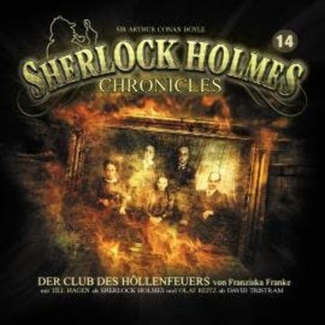 Sherlock Holmes Chronicles, Folge 14: Der Club des Höllenfeuers audiobook, Franziska Franke