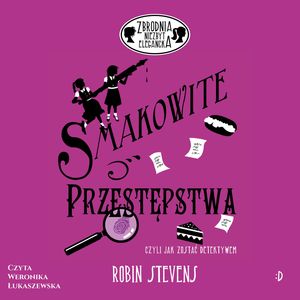 Smakowite przestępstwa. Zbrodnia niezbyt elegancka, tom 6, Robin Stevens