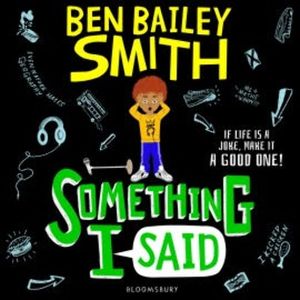 Something I Said, Ben Bailey Smith