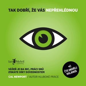 Tak dobří, že vás nepřehlédnou, Cal Newport