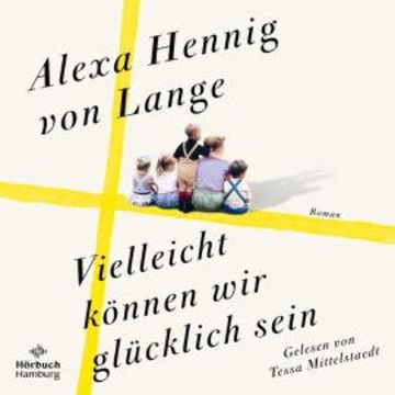 Vielleicht können wir glücklich sein (Heimkehr-Trilogie 3) audiobook, Alexa Hennig von Lange