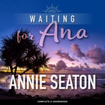 Waiting for Ana audiobook, Annie Seaton