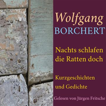 Wolfgang Borchert: Nachts schlafen die Ratten doch audiobook, Wolfgang Borchert
