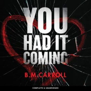 You Had It Coming audiobook, B.M. Carroll