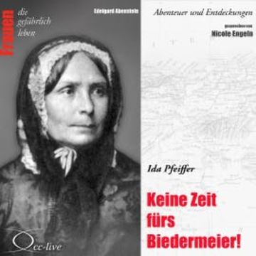 Abenteuer und Entdeckungen - Keine Zeit fürs Biedermeier (Ida Pfeiffer) audiobook, Edelgard Abenstein