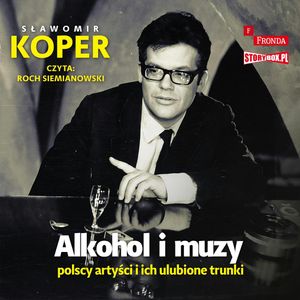 Alkohol i muzy. Polscy artyści i ich ulubione trunki, Sławomir Koper