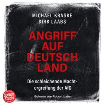 Angriff auf Deutschland: Die schleichende Machtergreifung der AfD, Michael Kraske