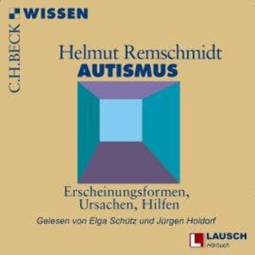 Autismus - LAUSCH Wissen, Band 11 (Ungekürzt) audiobook, Helmut Remschmidt