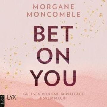 Bet On You - On You-Reihe, Teil 1 (Ungekürzt) audiobook, Morgane Moncomble
