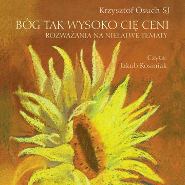 Bóg tak wysoko cię ceni audiobook, Krzysztof Osuch SJ