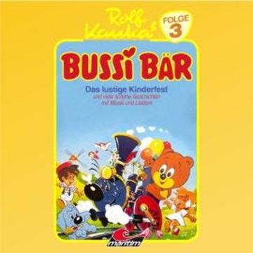 Bussi Bär, Folge 3: Das lustige Kinderfest audiobook, Rolf Kauka