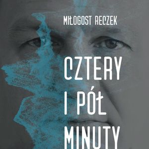 Cztery i pół minuty, Miłogost Reczek
