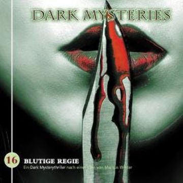 Dark Mysteries, Folge 16: Blutige Regie audiobook, Markus Winter