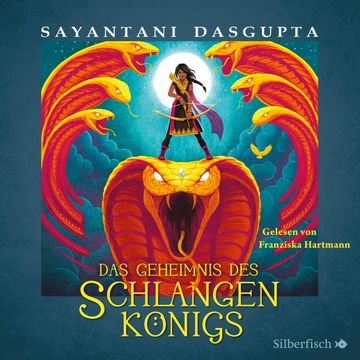 Das Geheimnis des Schlangenkönigs audiobook, Sayantani DasGupta